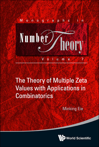 表紙画像: The Theory of Multiple Zeta Values with Applications in Combinatorics 9789814472630