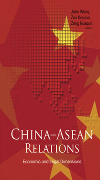 Cover image: China-ASEAN Relations: Economic and Legal Dimensions 9789812566577