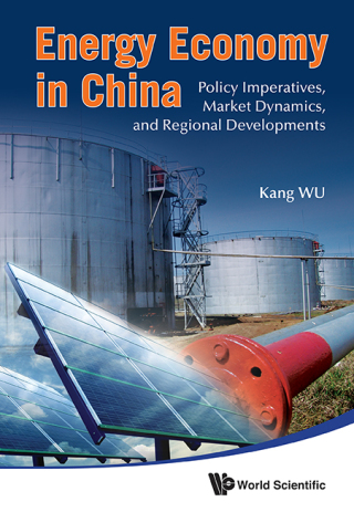 Omslagafbeelding: Energy Economy in China: Policy Imperatives, Market Dynamics, and Regional Developments 9789814335676