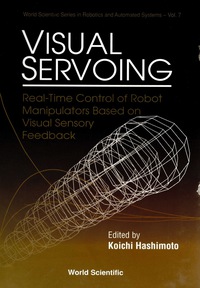 Imagen de portada: Visual Servoing: Real-time Control Of Robot Manipulators Based On Visual Sensory Feedback 1st edition 9789810213640