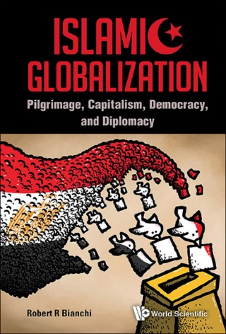 Imagen de portada: Islamic Globalization: Pilgrimage, Capitalism, Democracy, and Diplomacy 9789814508438
