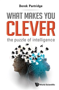 表紙画像: What Makes You Clever: The Puzzle Of Intelligence 9789814513036
