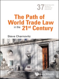 Omslagafbeelding: PATH OF WORLD TRADE LAW IN THE 21ST CENTURY, THE 9789814513241