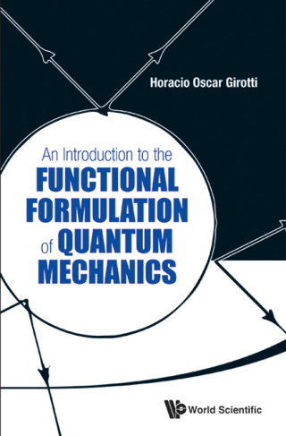 Cover image: An Introduction to the Functional Formulation of Quantum Mechanics 9789814520492