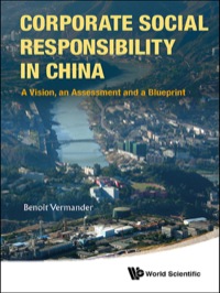 Omslagafbeelding: Corporate Social Responsibility In China: A Vision, An Assessment And A Blueprint 9789814520775