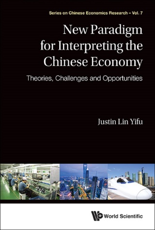 Cover image: New Paradigm for Interpreting the Chinese Economy: Theories, Challenges and Opportunities 9789814522311