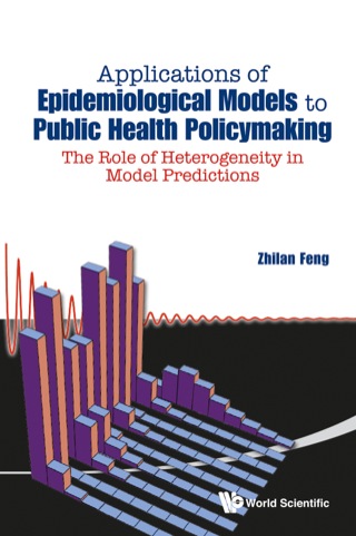 表紙画像: Applications of Epidemiological Models to Public Health Policymaking: The Role of Heterogeneity in Model Predictions 9789814522342