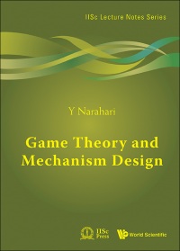 表紙画像: GAME THEORY AND MECHANISM DESIGN 9789814525046