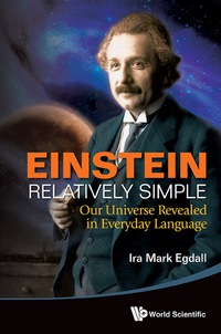 Imagen de portada: Einstein Relatively Simple: Our Universe Revealed In Everyday Language 9789814525589