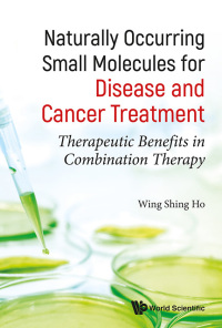 Imagen de portada: NATURAL OCCUR SMALL MOLECULES DISEASE & CANCER TREATMENT 9789814525626