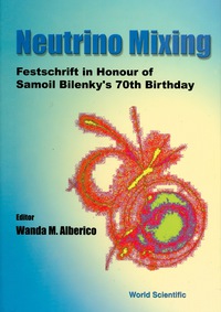 Omslagafbeelding: Neutrino Mixing - Festschrift In Honour Of Samoil Bilenky's 70th Birthday 1st edition 9789810243432