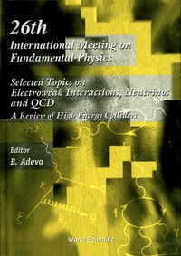 Cover image: Selected Topics On Electroweak Interactions, Neutrinos And Qcd: A Review Of High Energy Colliders - Proceedings Of The Xxvith International Meeting On Fundamental Physics 1st edition 9789810239404