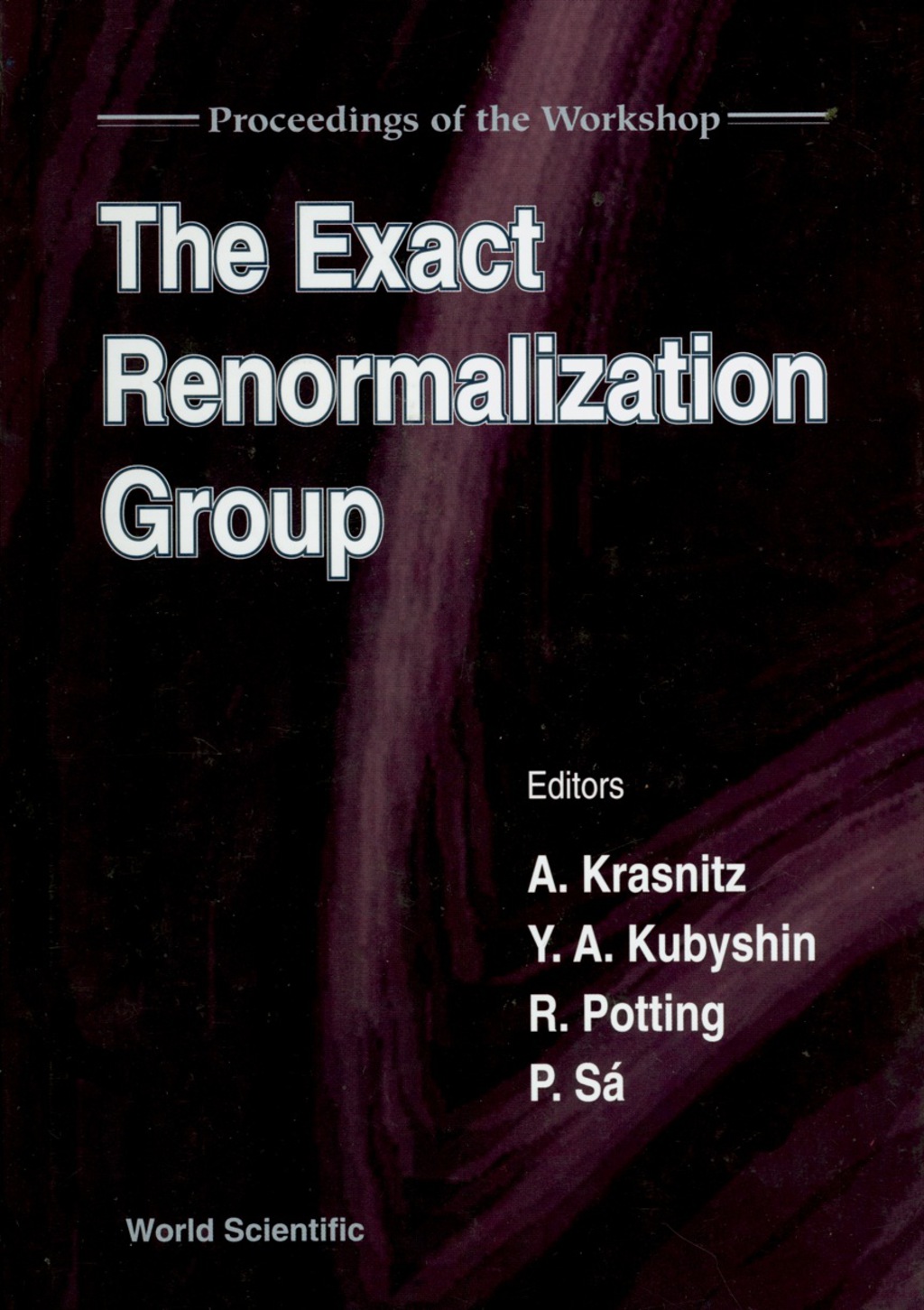 Exact Renormalization Group, The – Proceedings Of The Workshop 1st Edition