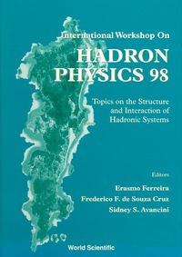 Imagen de portada: Hadron Physics 98, Topics On The Structure And Interaction Of Hadronic Systems 1st edition 9789810239244