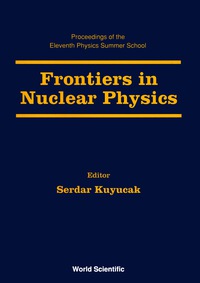 صورة الغلاف: Frontiers In Nuclear Physics - Proceedings Of The 11th Physics Summer School 1st edition 9789810239145
