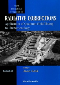 Cover image: Radiative Corrections, Radcor 98: Application Of Quantum Field Theory To Phenomenology - Proceedings Of 4th 1st edition 9789810239015