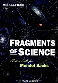 Imagen de portada: Fragments Of Science: Festschrift For Mendel Sachs 1st edition 9789810238841