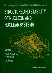 Cover image: Structure And Stability Of Nucleon And Nuclear Systems - Proceedings Of The Predeal International Summer School 1st edition 9789810237745