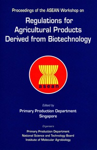 表紙画像: Regulations For Agricultural Products Derived From Biotechnology - Proceedings Of The Asean Workshop 1st edition 9789810236342