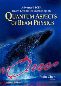 صورة الغلاف: Quantum Aspects Of Beam Physics - Advanced Icfa Beam Dynamics Workshop 1st edition 9789810235512