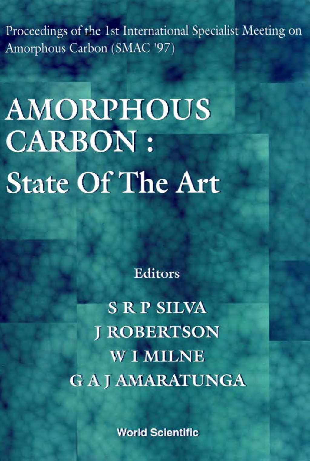 Amorphous Carbon: State Of The Art – Proceedings Of The 1st International Specialist Meeting On Amorphous Carbon (Smac ’97) 1st Edition