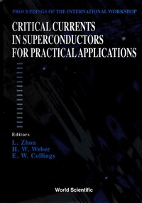 表紙画像: Critical Currents In Superconductors For Practical Applications - Proceedings Of The International Workshop 1st edition 9789810233136