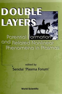 Imagen de portada: Double Layers: Potential Formation And Related Nonlinear Phenomena In Plasmas: Proceedings Of The 5th Symposium 1st edition 9789810233013