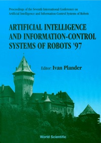 Omslagafbeelding: Artificial Intelligence And Information-control Systems Of Robots '97 - Proceedings Of The Seventh International Conference 1st edition 9789810232351