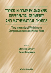 Cover image: Topics In Complex Analysis, Differential Geometry And Methematical Physics - Proceedings Of The Third International Workshop On Complex Structures And Vector Fields 1st edition 9789810231941