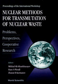 表紙画像: Nuclear Methods For Transmutation Of Nuclear Waste: Problems, Perspectives, Cooperative Research - Proceedings Of The International Workshop 1st edition 9789810230111