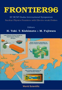 Imagen de portada: Frontier 96: Nuclear Physics Frontiers With Electroweak Probes - Proceedings Of Xv Rcnp Osaka International Symposium 1st edition 9789810229160