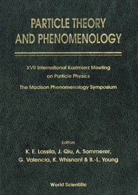 表紙画像: Particle Theory And Phenomenology - Proceedings Of Xvii International Kazimierz Meeting On Particle Physics And Of The Madison Phenomenology Symposium 1st edition 9789810229030