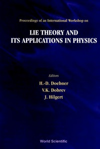 صورة الغلاف: Lie Theory And Its Applications In Physics - Proceedings Of An International Workshop 1st edition 9789810228828