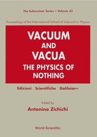 Omslagafbeelding: Vacuum And Vacua: The Physics Of Nothing - Proceedings Of The International School Of Subnuclear Physics 1st edition 9789810228392