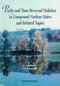 Imagen de portada: Parity And Time Reversal Violation In Compound Nuclear States And Related Topics: Proceedings Of The International 1st edition 9789810227982