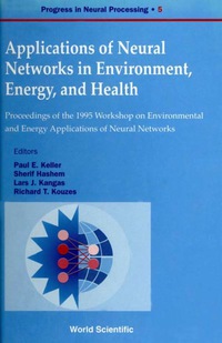 表紙画像: Applications Of Neural Networks In Environment, Energy And Health - Proceedings Of The 1995 Workshop On The Environment And Energy Applications Of Neural Networks 1st edition 9789810227586