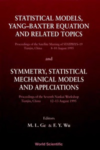 صورة الغلاف: Statistical Models, Yang-baxter Equation And Related Topics - Proceedings Of The Satellite Meeting Of Statphys-19; Symmetry, Statistical Mechanical Models And Applications - Proceedings Of The Seventh Nankai Workshop 1st edition 9789810227562