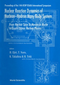 表紙画像: Nuclear Reaction Dynamics Of Nucleon-hadron Many Body System : From Nucleon Spins And Mesons In Nuclei To Quark Lepton Nuclear Physics - Proceedings Of The 14th Rcnp Osaka International Symposium 1st edition 9789810227500