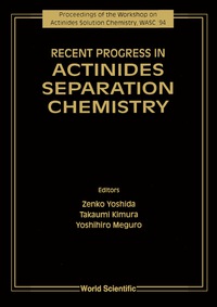 Imagen de portada: Recent Progress In Actinides Separation Chemistry - Proceedings Of The Workshop On Actinides Solution Chemistry, Wasc '94 1st edition 9789810227487