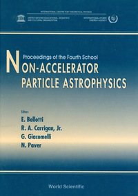 Omslagafbeelding: Non-accelerator Particle Astrophysics - Proceedings Of The 4th School 1st edition 9789810226886