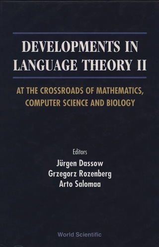 صورة الغلاف: Developments In Language Theory Ii, At The Crossroads Of Mathematics, Computer Science And Biology 1st edition 9789810226824