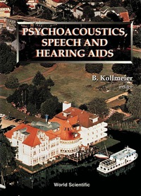 Cover image: Psychoacoustics, Speech And Hearing Aids - Proceedings Of The Summer School And International Symposium 1st edition 9789810225612