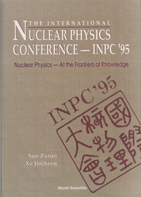 Cover image: International Nuclear Physics Conference 1995: Nuclear Physics - At The Frontiers Of Knowledge 1st edition 9789810225452