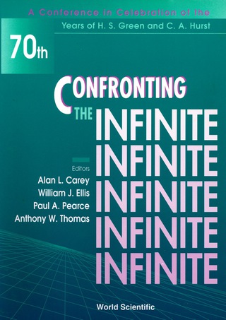 Titelbild: Confronting The Infinite - Proceedings Of A Conference In Celebration Of The Years Of H S Green And C A Hurst 1st edition 9789810224134