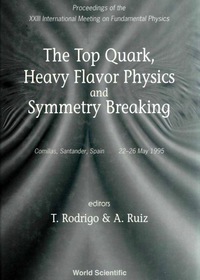 Cover image: Top Quark, Heavy Flavor Physics And Symmetry Breaking, The - Proceedings Of The Xxiii International Meeting On Fundamental Physics 9789810223687