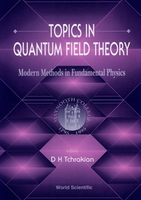 Cover image: Topics In Quantum Field Theory: Modern Methods In Fundamental Physics 9789810223502