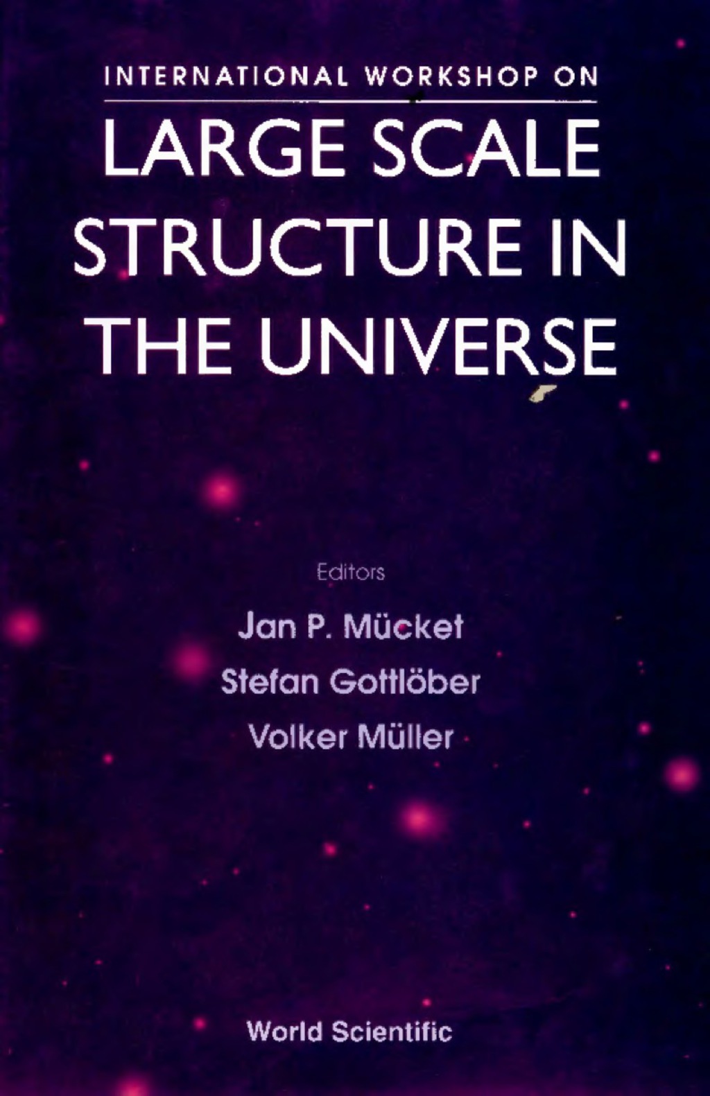 Large Scale Structure In The Universe – Proceedings Of The International Workshop