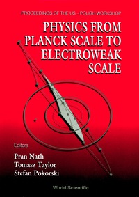 Cover image: Physics From Planck Scale To Electroweak Scale - Proceedings Of The Us-polish Workshop 1994 9789810221843