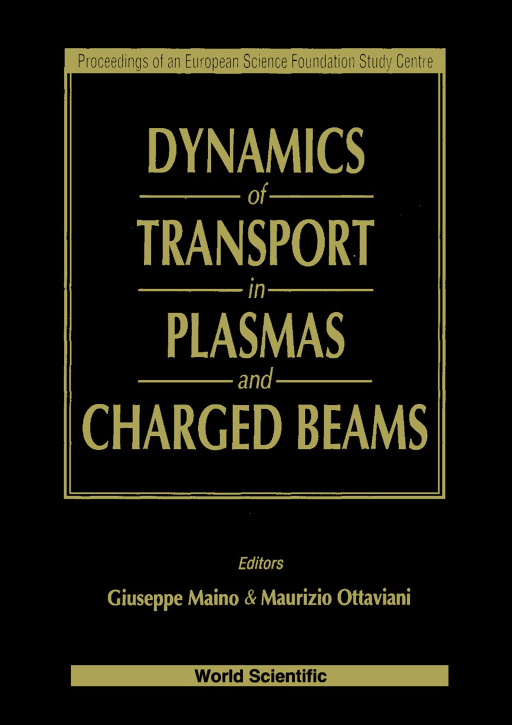 Dynamics Of Transport In Plasmas And Charged Beams – Proceedings Of An Europ Sci Foundation Study Centre