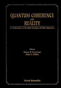 Imagen de portada: Quantum Coherence And Reality: In Celebration Of The 60th Birthday Of Yakir Aharonov - Proceedings Of The International Conference On Fundamental Aspects Of Quantum Theory 9789810221171